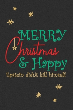 Paperback Merry Christmas and Happy Epstein Didn't Kill Himself: Lined Journal, 120 Pages, 6 x 9, Soft Cover, Matte Finish Book