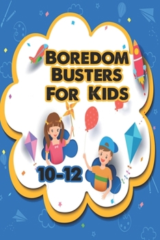 Paperback Boredom Busters For Kids 10-12: boredom busters activity and games for kids 10 and up Book