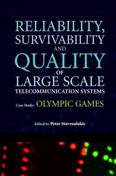 Hardcover Reliability, Survivability and Quality of Large Scale Telecommunication Systems: Case Study: Olympic Games Book