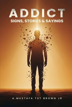 Paperback Addict: Signs, Stories & Sayings - A Guide to Recovery, Growth & Personal Transformation: A Raw and Eye-Opening Guide to Breaking Addictions, Rewiring Book