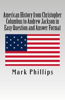 Paperback American History from Christopher Columbus to Andrew Jackson in Easy Question and Answer Format Book