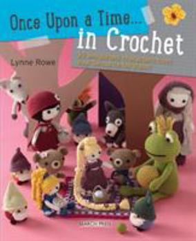 Paperback Once Upon a Time... in Crochet (UK): 30 Amigurumi Characters from Your Favourite Fairytales Book