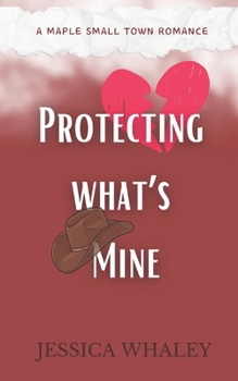 Protecting what's Mine: A Maple Small Town Romance