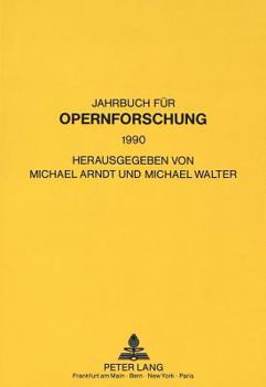 Jahrbuch Fuer Opernforschung 1990: Herausgegeben Von Michael Arndt Und Michael Walter