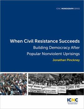 Paperback When Civil Resistance Succeeds: Building Democracy After Nonviolent Uprisings Book