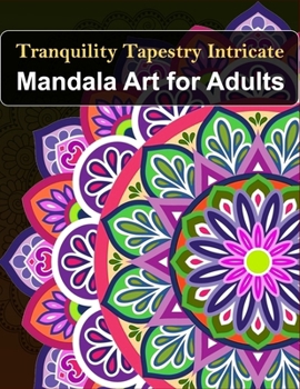 Paperback Mandala Art for Adults: Tranquility Tapestry Intricate Book
