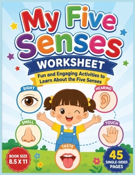 My Five Senses Worksheet: Fun and Engaging Activities for Kids to Explore Sight, Hearing, Smell, Taste, and Touch Through Early Learning Practice...