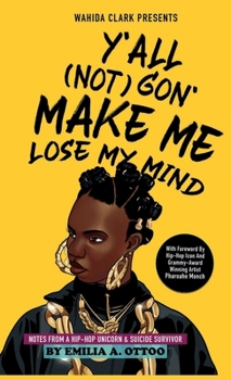 Hardcover Y'All (Not) Gon' Make Me Lose My Mind: Notes from a Hip-Hop Unicorn & Suicide Survivor Book