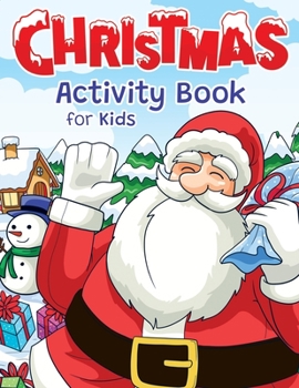 Paperback Christmas Activity Book for Kids: Super Fun Christmas Activities for Kids - For Hours of Winter Play! - Coloring Pages, I Spy, Mazes, Word Search, Con Book