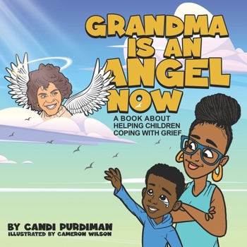 Paperback Grandma is An Angel Now: A Book About Helping Children Coping With Grief Book