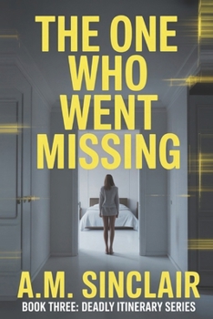 The One Who Went Missing: A gripping psychological thriller about a perfect vacation and a deadly secret. (Deadly Itinerary Series: Psychological Thriller Vacation Novellas)