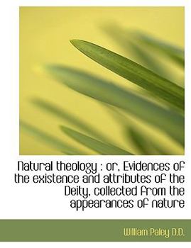 Paperback Natural Theology: Or, Evidences of the Existence and Attributes of the Deity, Collected from the AP Book