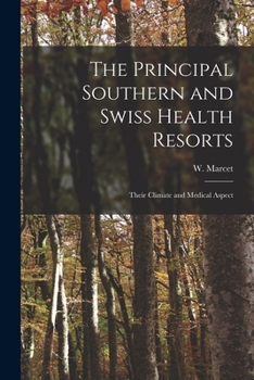 Paperback The Principal Southern and Swiss Health Resorts: Their Climate and Medical Aspect Book