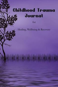 Paperback Childhood Trauma Journal: For Healing, Wellbeing and Recovery Book