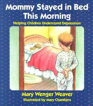 Paperback Mommy Stayed in Bed This Morning: Helping Children Understand Depression Book