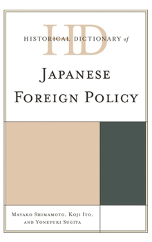 Hardcover Historical Dictionary of Japanese Foreign Policy Book
