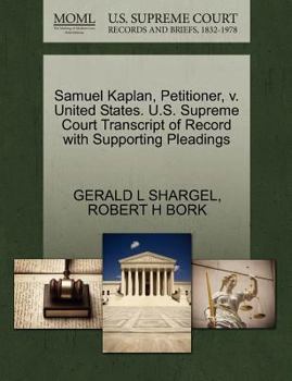 Paperback Samuel Kaplan, Petitioner, V. United States. U.S. Supreme Court Transcript of Record with Supporting Pleadings Book