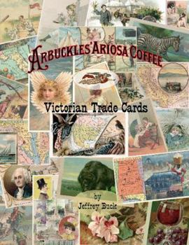 Paperback ARBUCKLES' ARIOSA COFFEE Victorian Trade Cards: An Illustrated Reference Book
