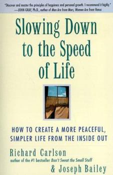 Paperback Slowing Down to the Speed of Life: How to Create a More Peaceful, Simpler Life from the Inside Out Book