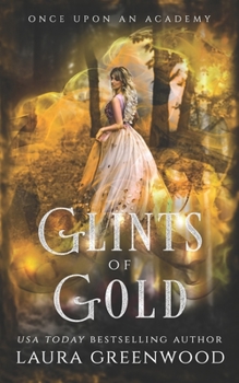 Glints Of Gold - Book #3 of the Once Upon an Academy