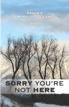 Paperback Sorry You're Not Here: Askew's Word on the Lake Anthology 2020 Book