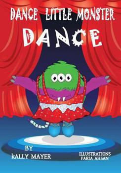 Paperback Dance Little Monster, Dance!: Kids's Picture Book for Beginner Readers (2-6 yrs) Book