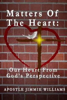 Paperback Matters Of The Heart: Our Heart From God's Perspective Book