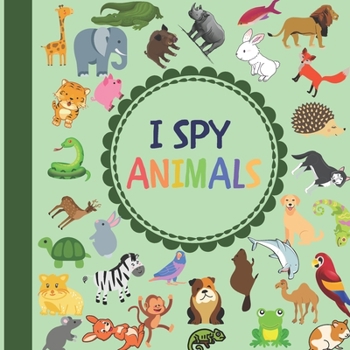 Paperback I Spy Animals: Learning Letters and Animals for Kids Book