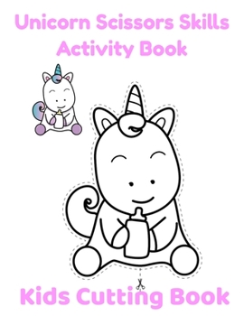 Paperback Unicorn Scissors Skills Activity Book: Kids Cutting Book Examples in Color Cut and Color as Your Like Book