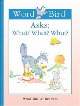 Word Bird Asks: What? What? What? (Word Bird's Readers) - Book  of the Word Bird