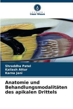 Anatomie und Behandlungsmodalitäten des apikalen Drittels (German Edition)
