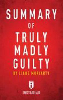 Paperback Summary of Truly Madly Guilty: by Liane Moriarty - Includes Analysis Book