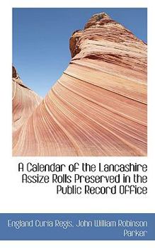 Paperback A Calendar of the Lancashire Assize Rolls Preserved in the Public Record Office Book