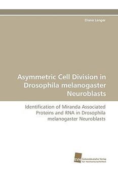 Paperback Asymmetric Cell Division in Drosophila Melanogaster Neuroblasts Book