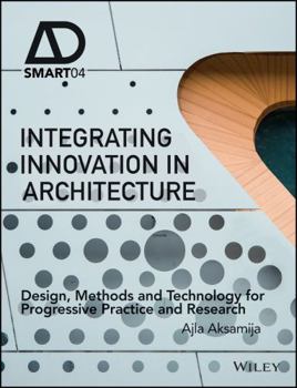 Hardcover Integrating Innovation in Architecture: Design, Methods and Technology for Progressive Practice and Research Book