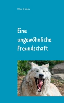Eine ungewöhnliche Freundschaft: Meine kleine Tiergeschichte mit Bildern (German Edition)
