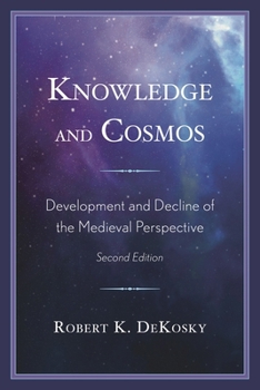 Paperback Knowledge and Cosmos: Development and Decline of the Medieval Perspective Book