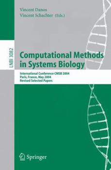 Paperback Computational Methods in Systems Biology: International Conference Cmsb 2004, Paris, France, May 26-28, 2004, Revised Selected Papers Book