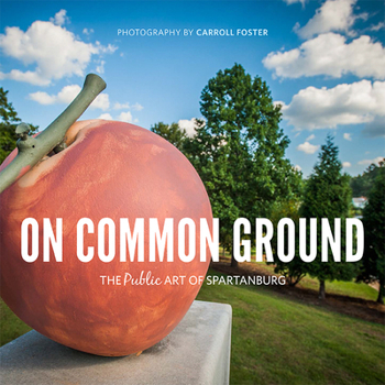 Paperback On Common Ground: The Public Art of Spartanburg Book