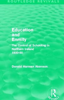 Paperback Education and Enmity (Routledge Revivals): The Control of Schooliing in Northern Ireland 1920-50 Book