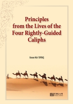 Paperback Principles from the Lives of the Four Rightly - Guided Caliphs: English Translation of Turkish Title - Hulefâ-i Râ&#351;idîn'den Hayat Düsturlar&#305; Book
