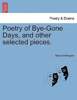 Paperback Poetry of Bye-Gone Days, and Other Selected Pieces. Book