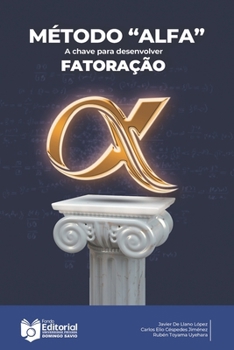 Método “ALPHA”: Fatoração de a para trinômios Ax² ± Bx ± C (Portuguese Edition)