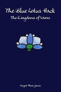 Paperback The Blue Lotus Hack: The Kingdoms of Varas Book