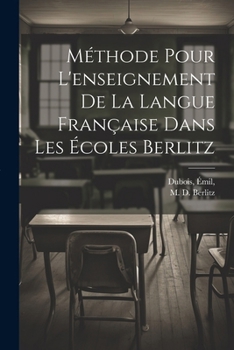 Paperback Méthode pour l'enseignement de la langue française dans les écoles Berlitz [French] Book