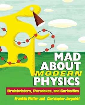 Paperback Mad about Modern Physics: Braintwisters, Paradoxes, and Curiosities Book