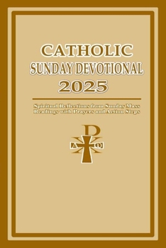 Paperback Catholic Sunday Devotional 2025: Spiritual Reflections from Sunday Mass Readings with Prayers and Action Steps Book
