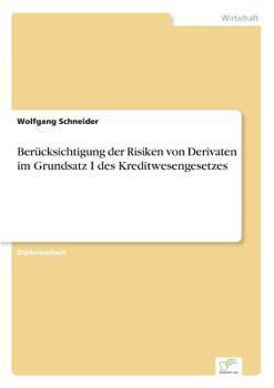 Paperback Berücksichtigung der Risiken von Derivaten im Grundsatz I des Kreditwesengesetzes [German] Book