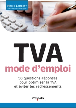 Paperback TVA mode d'emploi: 50 questions-réponses pour optimiser la TVA et éviter les redressements. [French] Book