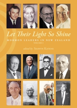Paperback Let Their Light So Shine: Mormon Leaders in New Zealand Volume 3 Book